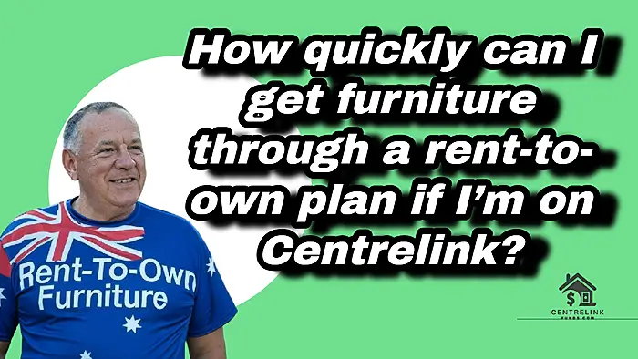 furniture through a rent-to-own plan if I’m on Centrelink