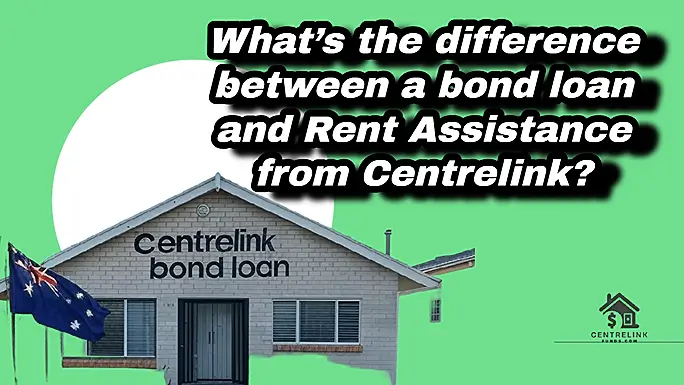 difference between a bond loan and Rent Assistance from Centrelink